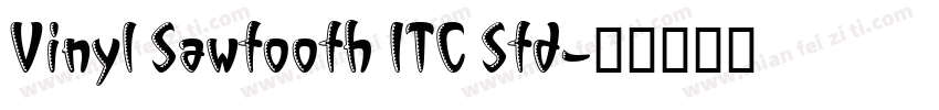 Vinyl Sawtooth ITC Std字体转换